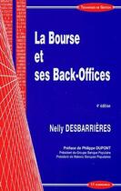 Couverture du livre « La bourse et ses back-offices (4e edition) » de Nelly Desbarrieres aux éditions Economica