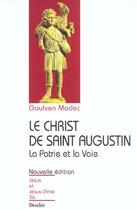 Couverture du livre « Le Christ de saint Augustin ; la patrie et la voie » de Goulven Madec aux éditions Mame
