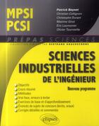 Couverture du livre « Sciences industrielles pour l ingenieur mpsi - pcsi - nouveau programme » de Beynet/Christian aux éditions Ellipses