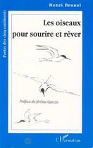 Couverture du livre « Les oiseaux pour sourire et rêver » de Henri Brunel aux éditions L'harmattan