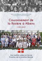 Couverture du livre « Couronnement de la Rosière à Albens (1922-2022) : Une tradition unique en Savoie : Évolution de la condition féminine » de Jean-Louis Hebrard et Collectif et Bernard Fleuret aux éditions Gap