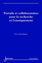 Couverture du livre « Portails et collaboratoires pour la recherche et l'enseignement » de Stockinger Peter aux éditions Hermes Science Publications