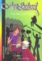 Couverture du livre « Art school t.2 ; un rôle pour trois » de David Hudson aux éditions Bayard Jeunesse