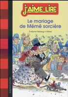 Couverture du livre « Le mariage de Mémé sorcière » de Evelyne Passegand et Michel Schickler aux éditions Bayard Jeunesse