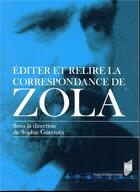 Couverture du livre « Editer et relire la correspondance de zola » de Sophie Guermes aux éditions Pu De Rennes