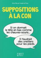 Couverture du livre « Suppositions à la con » de Ana Pile et Valerie Flan aux éditions First
