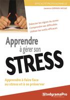 Couverture du livre « Mieux comprendre et gérer le stress ; apporter des réponses au stress pour être performant » de Laurence Germain-Wasiak aux éditions Studyrama