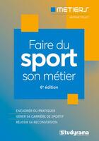 Couverture du livre « Faire du sport son métier : bien choisir sa formation ; connaître les métiers du secteur » de Antoine Teillet aux éditions Studyrama