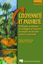 Couverture du livre « Citoyenneté et pauvreté ; politiques, pratiques et stratégies d'insertion en emploi et de lutte contre la pauvreté » de Frederic Lesemann et Pierre-Joseph Ulysse aux éditions Presses De L'universite Du Quebec