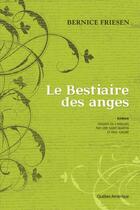 Couverture du livre « Le bestiaire des anges » de Friesen Bernice aux éditions Quebec Amerique