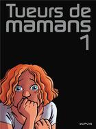 Couverture du livre « Tueurs de mamans Tome 1 » de Zidrou et Ludo Borecki et Benoit Ers aux éditions Dupuis