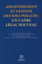 Couverture du livre « Assainissement et gestion des sols pollués : un cadre légal nouveau » de  aux éditions Bruylant