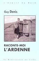 Couverture du livre « Raconte-moi l'ardenne » de Guy Denis aux éditions Renaissance Du Livre