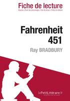 Couverture du livre « Fahrenheit 451, de Ray Bradbury : analyse complète de l'oeuvre et résumé » de Anne-Sophie De Clercq aux éditions Lepetitlitteraire.fr