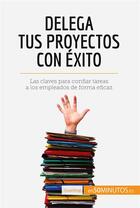 Couverture du livre « Delega tus proyectos con éxito » de 50minutos aux éditions 50minutos.es