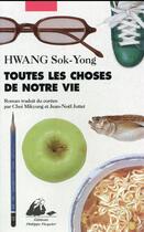 Couverture du livre « Toutes les choses de notre vie » de Sok-Yong Hwang aux éditions Picquier
