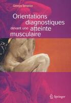 Couverture du livre « Orientations diagnostiques devant une atteinte musculaire » de Georges Serratrice aux éditions Springer