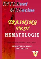 Couverture du livre « Hématologie training test » de Eric Khayat et Christophe Chelle aux éditions Vernazobres Grego