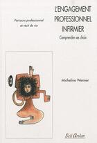 Couverture du livre « L'engagement professionnel infirmier ; comprendre ses choix » de Micheline Wenner aux éditions Seli Arslan