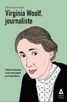 Couverture du livre « Virginia Woolf, journaliste : L'histoire méconnue d'une émancipation par le journalisme » de Maria Santos-Sainz aux éditions Apogee