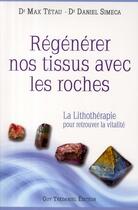 Couverture du livre « Régénérer nos tissus avec les roches » de Daniel Simeca aux éditions Guy Trédaniel