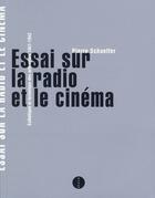 Couverture du livre « Essai sur la radio et le cinéma ; esthétique et technique des arts-relais 1941-1942 » de Pierre Schaeffer aux éditions Allia