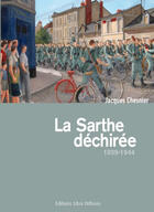 Couverture du livre « La Sarthe déchirée : 1939-1944 » de Jacques Chesnier aux éditions Libra Diffusio