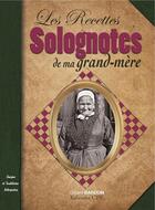 Couverture du livre « Recettes solognotes de ma grand-mere » de Gerard Bardon aux éditions Communication Presse Edition