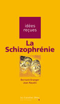 Couverture du livre « La schizophrénie » de Bernard Granger et Jean Naudin aux éditions Le Cavalier Bleu