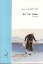 Couverture du livre « Les petits matins » de Azencott Jean-Louis aux éditions Editions Zinedi