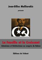 Couverture du livre « La faucille et le croissant ; islam et bolchevisme au congrès de Bakou » de Jean-Gilles Malliarakis aux éditions Trident