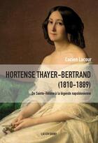 Couverture du livre « Hortense Thayer (1810-1889) » de Lucien Lacour aux éditions Lucien Souny