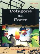 Couverture du livre « Polygone en force » de Eric Faure aux éditions Do Bentzinger