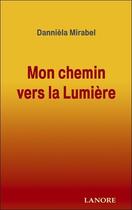 Couverture du livre « Mon chemin vers la lumiere » de Danniela Mirabel aux éditions Lanore