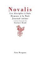 Couverture du livre « Les disciples à Saïs ; hymnes à la nuit, journal intime » de Novalis aux éditions Fata Morgana
