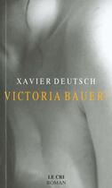 Couverture du livre « Victoria bauer » de Deutsch Xavier aux éditions Parole Et Silence