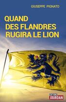 Couverture du livre « Quand des flandres rugira le lion » de Giuseppe Pignato aux éditions Jourdan