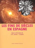 Couverture du livre « Les fins de siècles en Espagne » de J.R. Aymes et S. Salaun aux éditions Presses De La Sorbonne Nouvelle