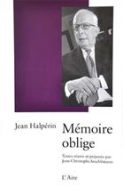 Couverture du livre « Mémoire oblige » de Halperin Jean aux éditions Éditions De L'aire