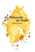 Couverture du livre « La melancolie du pivert » de Pauline Perrier aux éditions 5 Sens