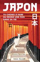 Couverture du livre « Japon : 76 choses à faire au moins une fois dans sa vie » de Ayano Otani et Antonio Moscatello aux éditions Nuinui
