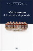 Couverture du livre « Médicaments ; de la conception à la prescription » de Garnier/Levy aux éditions Liber