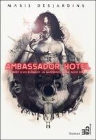 Couverture du livre « Ambassador Hotel ; la mort d'un Kennedy, la naissance d'une rock star » de Marie Desjardins aux éditions Du Cram
