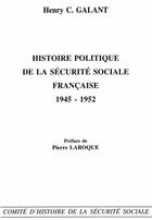 Couverture du livre « Histoire politique de la sécurité sociale française ; 1945-1952 » de Henry C. Galant aux éditions Documentation Francaise