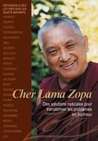 Couverture du livre « Cher Lama Zopa ; des solutions radicales pour transformer les problèmes en bonheur » de Zopa Rinpoche aux éditions Vajra Yogini