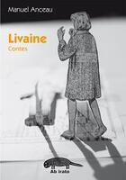 Couverture du livre « Livaine » de Manuel Anceau aux éditions Ab Irato