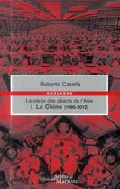 Couverture du livre « Le siècle des géants de l'Asie Tome 1 ; la Chine (1995-2012) » de Roberto Casella aux éditions Science Marxiste