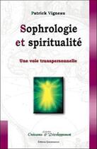 Couverture du livre « Sophrologie et spiritualité ; une voie transpersonnelle » de Patrick Vigneau aux éditions Quintessence