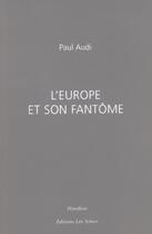 Couverture du livre « L'europe et son fantome » de Paul Audi aux éditions Leo Scheer