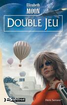 Couverture du livre « Heris Serrano Tome 2 ; double jeu » de Elizabeth Moon aux éditions Bragelonne